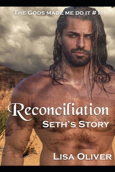 Reconciliation: Seth's Story - Book #11 of the Gods Made Me Do It