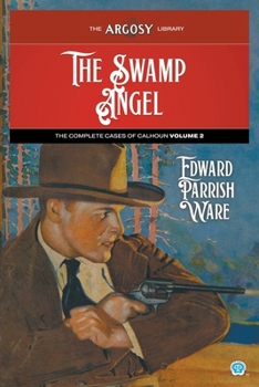 Paperback The Swamp Angel: The Complete Cases of Calhoun, Volume 2 Book