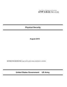 Paperback Army Tactics, Techniques, and Procedures ATTP 3-39.32 (FM 3-19.30) Physical Security Book