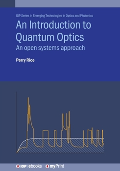 Paperback An Introduction to Quantum Optics: An open systems approach Book