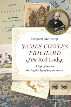 James Cowles Prichard of the Red Lodge: A Life of Science During the Age of Improvement