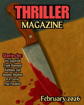 Thriller Magazine: February 2026 Issue (Thriller Magazine Series: Crime, Noir, & Psychological Suspense)