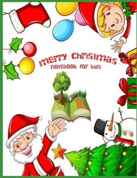 Paperback Merry Christmas Notebook for Kids: CHRISTMAS NOTEBOOK FOR KIDS (Christmas Activities For Kids) 100 PAGE-8.5x11in. Book