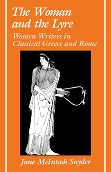 The Woman and the Lyre: Women Writers in Classical Greece and Rome (Ad Feminam) - Book  of the Ad Feminam