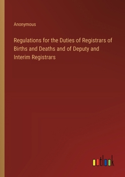 Regulations for the Duties of Registrars of Births and Deaths and of Deputy and Interim Registrars