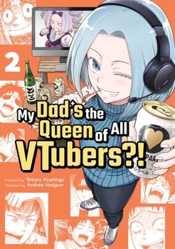 Paperback My Dad's the Queen of All Vtubers?! Vol. 2 Book