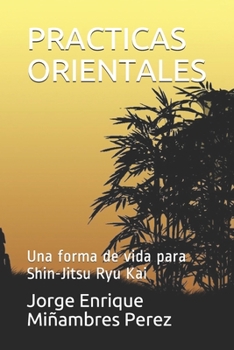 Paperback Practicas Orientales: Una forma de vida para Shin-Jitsu Ryu Kai [Spanish] Book