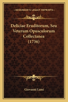 Paperback Deliciae Eruditorum, Seu Veterum Opusculorum Collectanea (1736) [Latin] Book