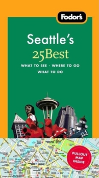 Paperback Fodor's Seattle's 25 Best, 4th Edition (Full-color Travel Guide) Book