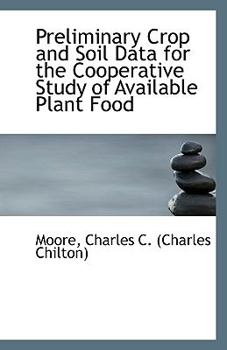 Paperback Preliminary Crop and Soil Data for the Cooperative Study of Available Plant Food Book