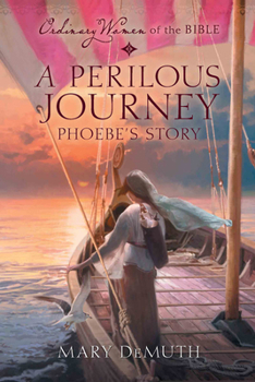 A Perilous Journey: Phoebe's Story (Ordinary Women of the Bible) - Book  of the Ordinary Women of the Bible