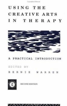 Paperback Using the Creative Arts in Therapy and Healthcare: A Practical Introduction Book