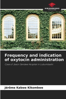 Paperback Frequency and indication of oxytocin administration Book