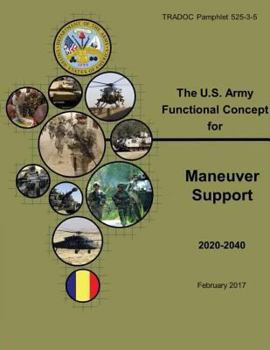 Paperback TRADOC Pamphlet 525-3-5, The U.S. Army Functional Concept for Maneuver Support (AFC-MS) Feb 2017 Book