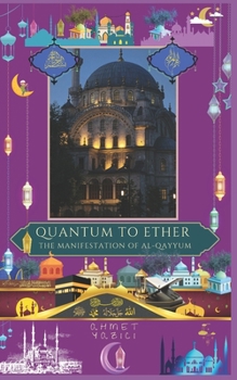 Paperback Quantum to Ether: The Manifestation of Al-Qayyum Book