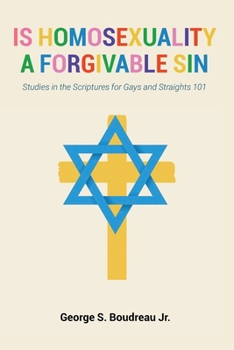Paperback Is Homosexuality a Forgivable Sin: Studies in the Scriptures for Gays and Straights 101 Book