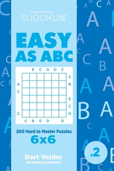 Paperback Sudoku Easy as ABC - 200 Hard to Master Puzzles 6x6 (Volume 2) Book