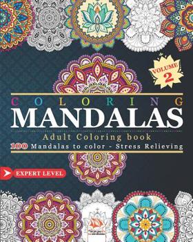 Coloring MANDALAS: Adult coloring book - 100 Mandalas to color - Stress Relieving - Expert Level - Volume 2