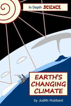Earth's Changing Climate - Book #5 of the In Depth Science