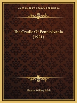 Paperback The Cradle Of Pennsylvania (1921) Book