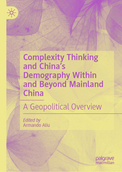 Hardcover Complexity Thinking and China's Demography Within and Beyond Mainland China: A Geopolitical Overview Book
