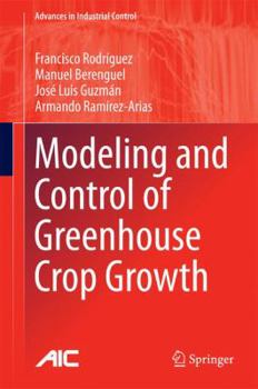 Hardcover Modeling and Control of Greenhouse Crop Growth Book