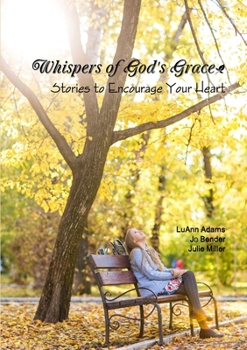 Paperback Whispers of God's Grace: Stories to Encourage Your Heart Book