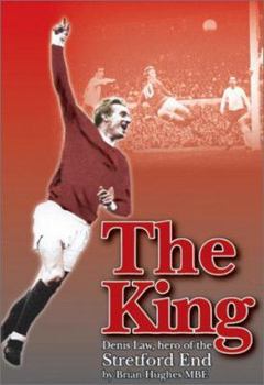 Paperback The King - Denis Law, Hero of the Stretford End Book