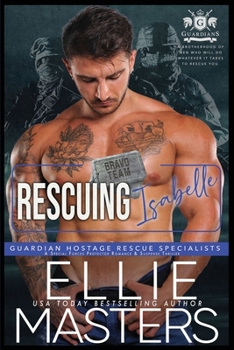 Rescuing Isabelle - Book #2 of the Guardian Hostage Rescue Specialists Bravo Team