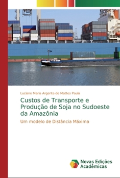 Paperback Custos de Transporte e Produção de Soja no Sudoeste da Amazônia [Portuguese] Book