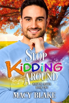 Stop Kidding Around - Book #2 of the Magical Mates