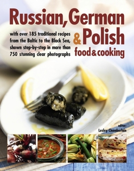 Paperback Russian, German & Polish Food & Cooking: With Over 185 Traditional Recipes and 750 Photographs Book