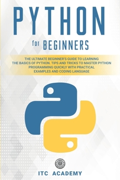 Paperback Python for Beginners: The Ultimate Beginner's Guide to Learning the Basics of Python. Tips and Tricks to Master Python Programming Quickly w Book