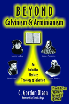 Paperback Beyond Calvinism and Arminianism: An Inductive Mediate Theology of Salvation Book