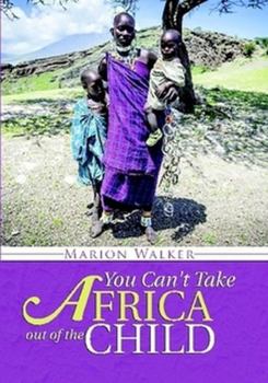 Paperback You Can't Take Africa Out of the Child Book