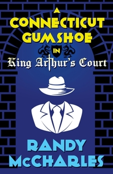 A Connecticut Gumshoe in King Arthur's Court - Book #1 of the Sam Sparrow