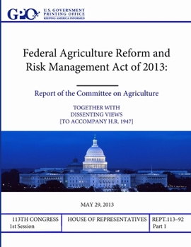 Paperback Federal Agriculture Reform and Risk Management Act of 2013: Report of the Committee on Agriculture Book