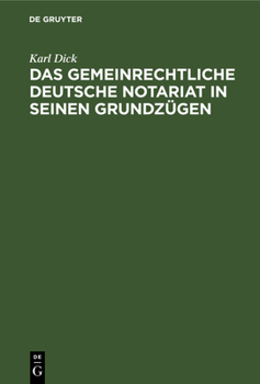 Hardcover Das Gemeinrechtliche Deutsche Notariat in Seinen Grundzügen: Parallelen Zur Rheinpreußischen Notariat-Ordnung [German] Book