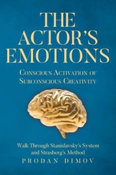 Paperback The Actor's Emotions: Conscious Activation of Subconscious Creativity Book