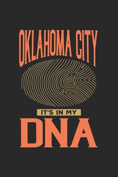 Oklahoma City Its in my DNA: 6x9 |notebook | dot grid | city of birth | Oklahoma