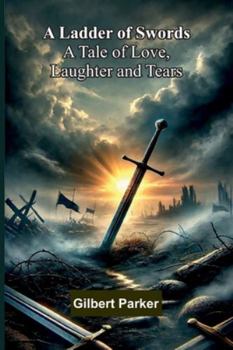 A Ladder Of Swords: A Tale Of Love, Laughter And Tears