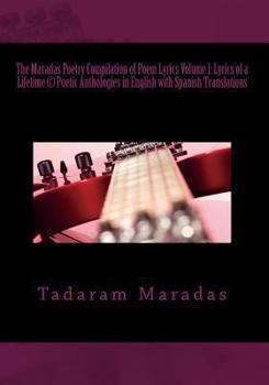 Paperback The Maradas Poetry Compilation of Poem Lyrics Volume I: Lyrics of a Lifetime (c) Poetic Anthologies in English with Spanish Translations: Poetic Antho Book