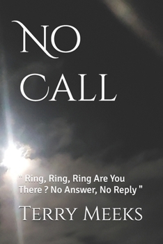 Paperback No Call: " Ring, Ring, Ring Are You There ? No Answer, No Reply " Book