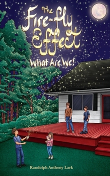 Hardcover The Fire-Fly Effect: What Are We! Book