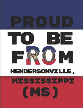 Paperback Proud to Be from Hendersonville, Mississippi (Ms): Custom-Designed Note Book