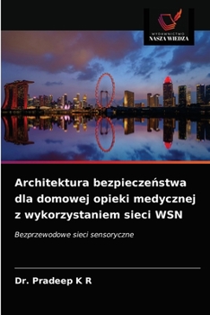 Paperback Architektura bezpiecze&#324;stwa dla domowej opieki medycznej z wykorzystaniem sieci WSN [Polish] Book