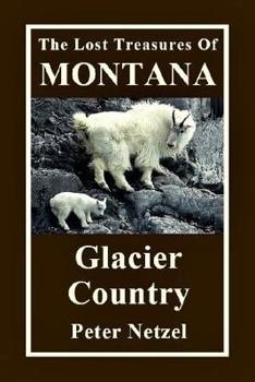 Paperback The Lost Treasures Of Montana: Glacier Country Book
