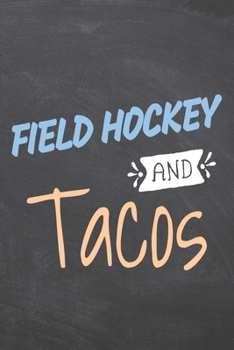 Paperback Field Hockey and Tacos: Field Hockey Notebook, Planner or Journal - Size 6 x 9 - 110 Dot Grid Pages - Office Equipment, Supplies -Funny Field Book