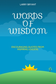 Paperback Words of Wisdom: Encouraging Quotes From Inspiring Leaders Book