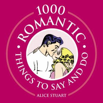 Paperback 1000 Romantic Things to Say and Do Book